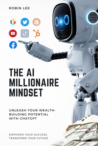 Hardcover Edition | The AI Millionaire Mindset: Unleash Your Wealth-Building Potential with ChatGPT