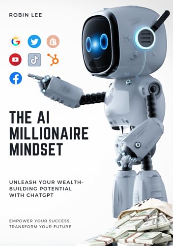 Paperback Edition | The AI Millionaire Mindset: Unleash Your Wealth-Building Potential with ChatGPT