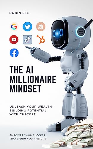 Kindle Edition | The AI Millionaire Mindset: Unleash Your Wealth-Building Potential with ChatGPT